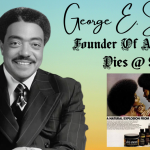 Founder Of Afro Sheen George E. Johnson Dies At 99
