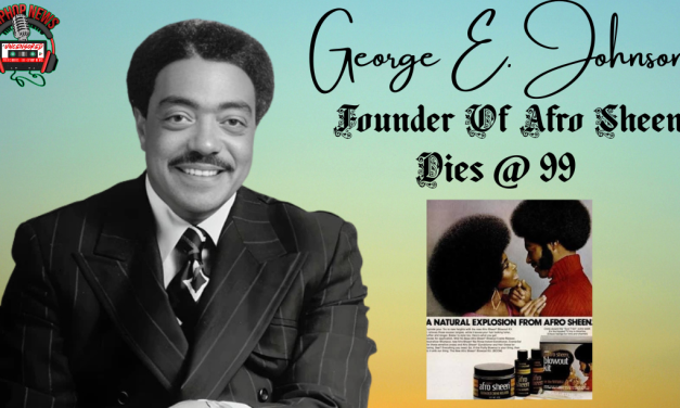 Founder Of Afro Sheen George E. Johnson Dies At 99
