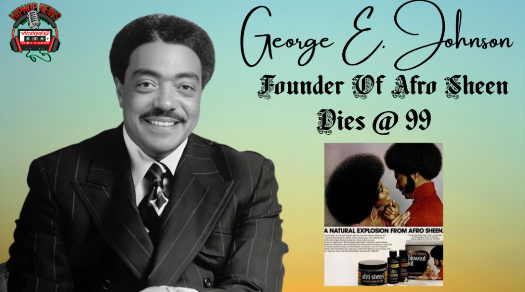 Founder Of Afro Sheen George E. Johnson Dies At 99