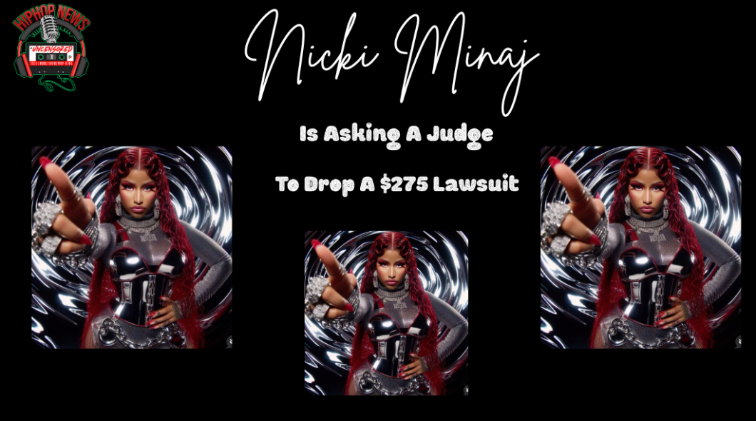 Nicki Minaj Wants To Be Let Out Of The $275 Lawsuit