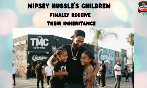 Nipsey Hussle’s Children Finally Receive Their Inheritance