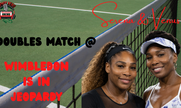 Serena Williams Doubles Match With Venus In Jeopardy