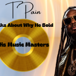 T Pain Talks About Why He Sold His Masters