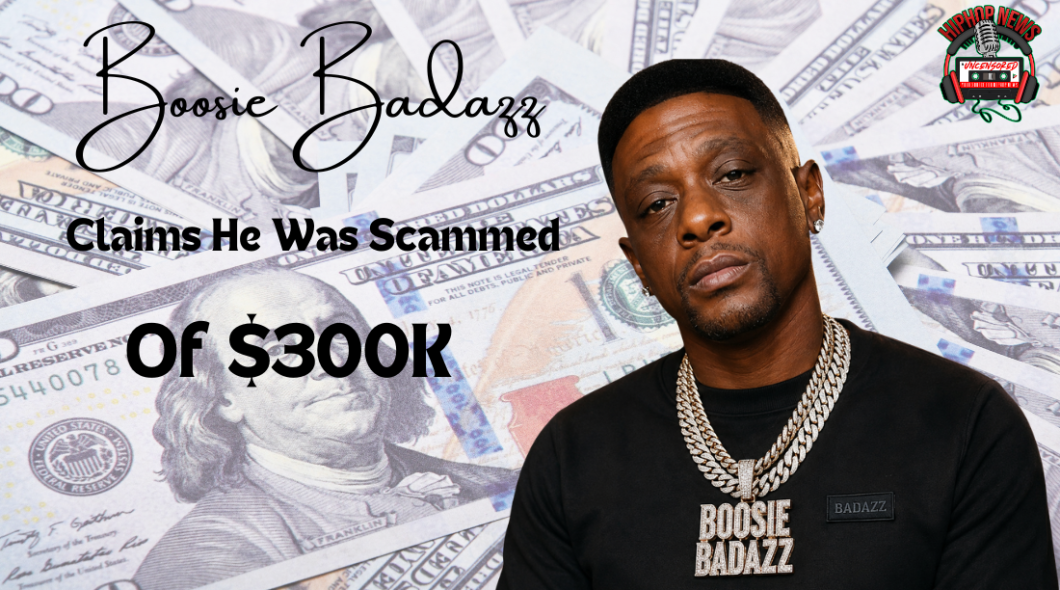 Boosie Claims He Was Scammed Of At Least $300K